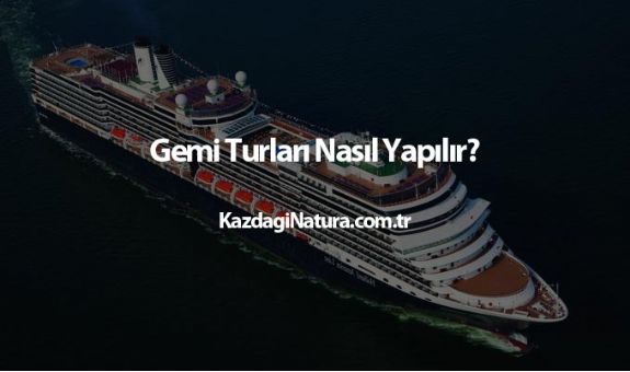 Gemi Turları Nasıl Yapılır?
