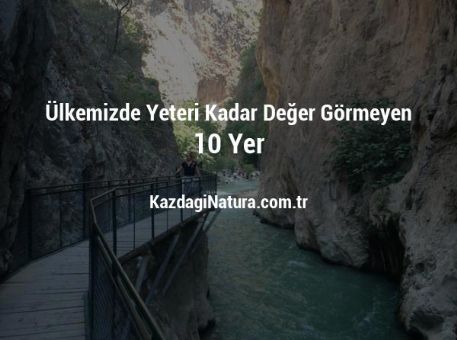 Ülkemizde Yeteri Kadar Değer Görmeyen 10 Yer